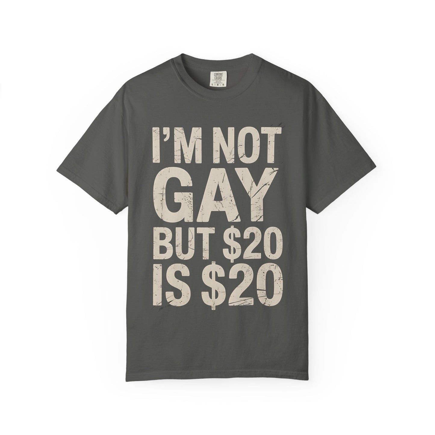 Not Gay but $20 Tee