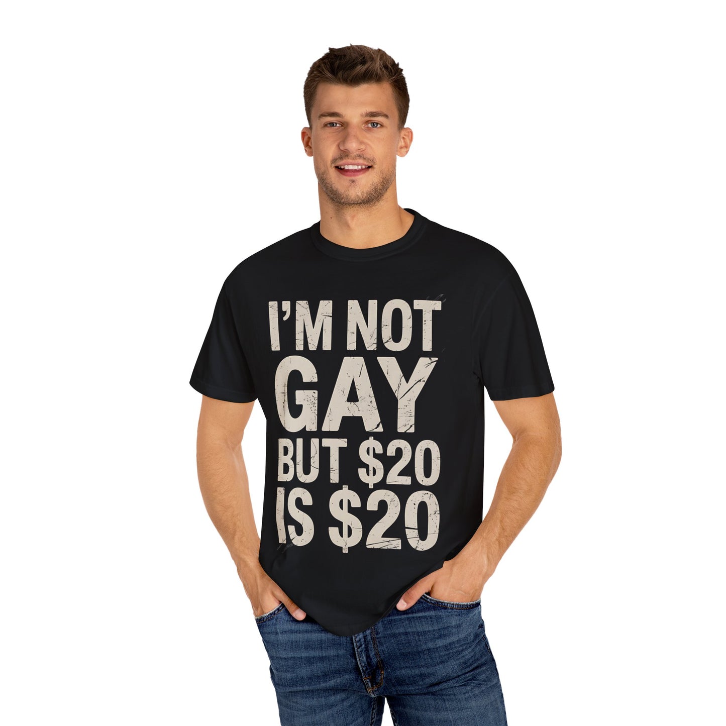 Not Gay but $20 Tee